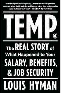 Temp: The Real Story of What Happened to Your Salary, Benefits, and Job Security